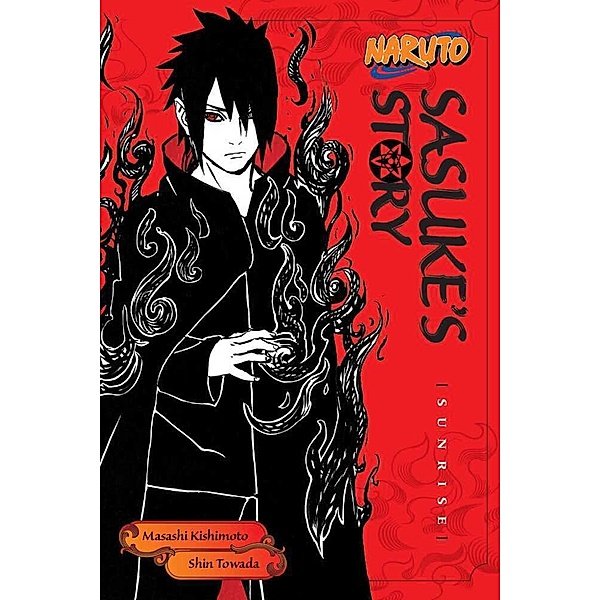 Naruto: Sasuke's Story--Sunrise, Shin Towada, Masashi Kishimoto