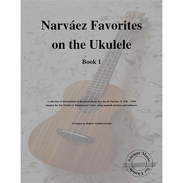 Narváez Favorites on the Ukulele (Book 1), Robert Vanderzweerde