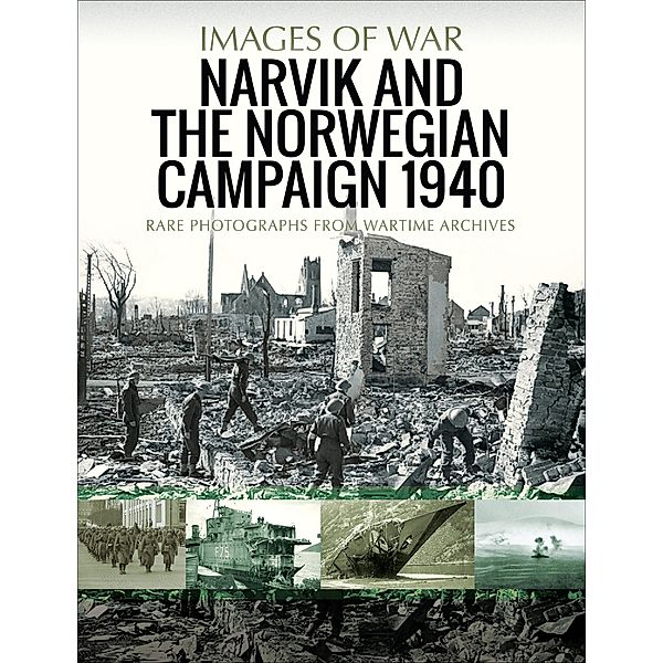 Narvik and the Norwegian Campaign 1940 / Images of War, Philip Jowett