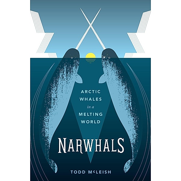 Narwhals / Samuel and Althea Stroum Books, Todd McLeish