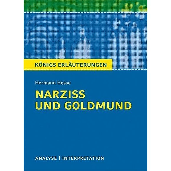 Narziss und Goldmund von Hermann Hesse. Textanalyse und Interpretation mit ausführlicher Inhaltsangabe und Abituraufgaben mit Lösungen., Hermann Hesse