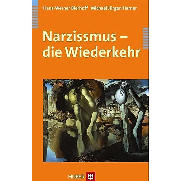 Narzissmus - die Wiederkehr, Hans-Werner Bierhoff, Michael J. Herner