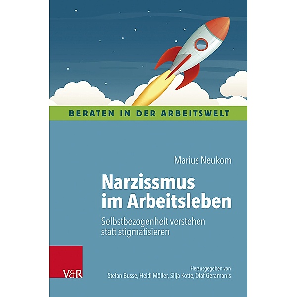 Narzissmus im Arbeitsleben / Beraten in der Arbeitswelt, Marius Neukom
