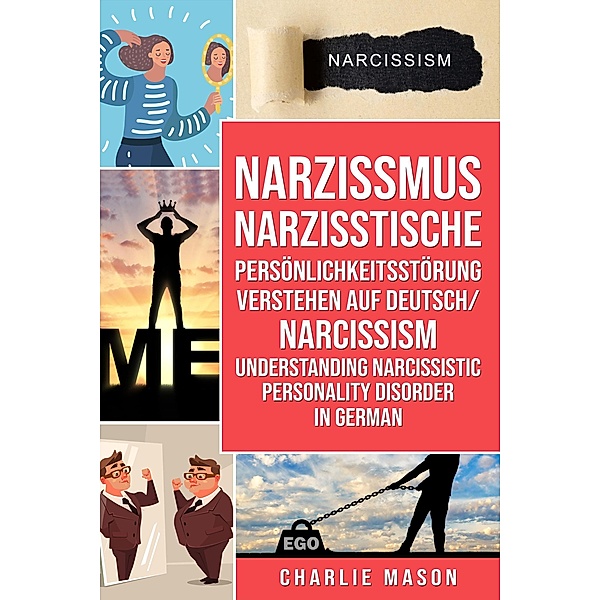 Narzissmus Narzisstische Persönlichkeitsstörung verstehen Auf Deutsch/ Narcissism Understanding Narcissistic Personality Disorder In German, Charlie Mason