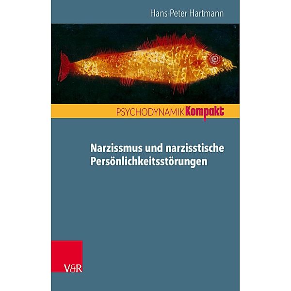 Narzissmus und narzisstische Persönlichkeitsstörungen / Psychodynamik kompakt, Hans-Peter Hartmann