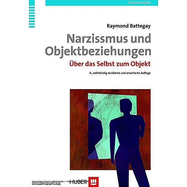 Narzissmus und Objektbeziehungen, 4. Auflage, Raymond Battegay