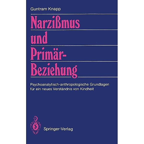Narzißmus und Primärbeziehung / Springer, Guntram Knapp