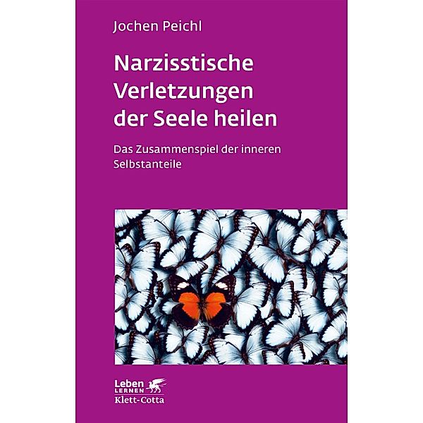 Narzisstische Verletzungen der Seele heilen (Leben Lernen, Bd. 278) / Leben lernen Bd.278, Jochen Peichl