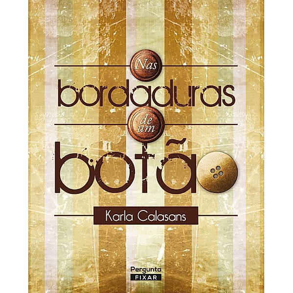 Nas bordaduras de um botão, Karla Calasans