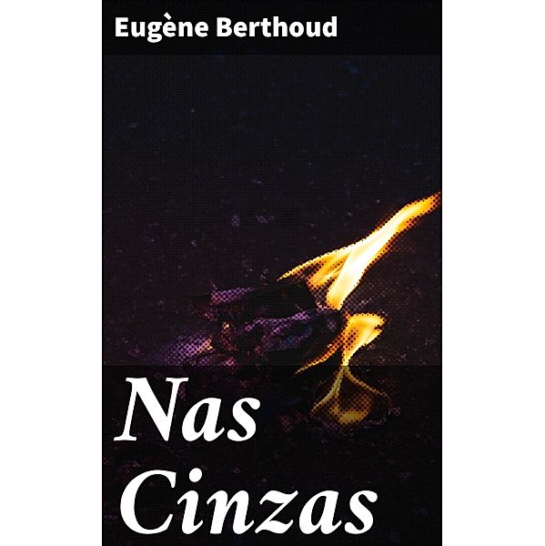 Nas Cinzas, Eugène Berthoud