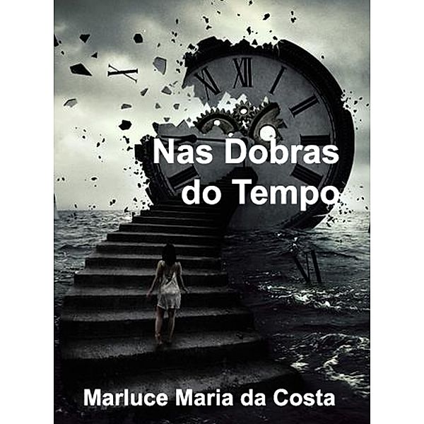 Nas Dobras do Tempo / Infanto-Juvenil, Marluce Maria Da Costa