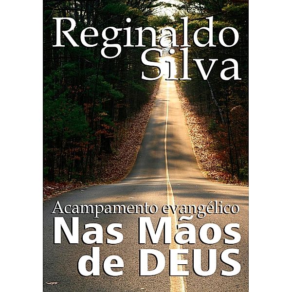 NAS MÃOS DE DEUS / 1, Reginaldo C. Silva