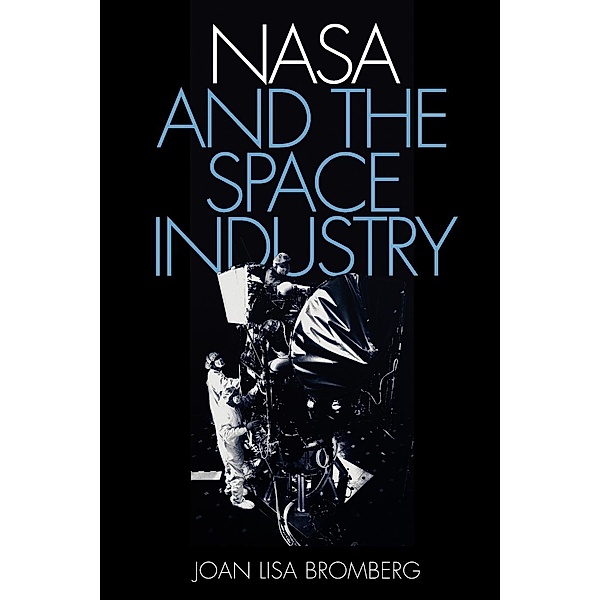 NASA and the Space Industry, Joan Lisa Bromberg