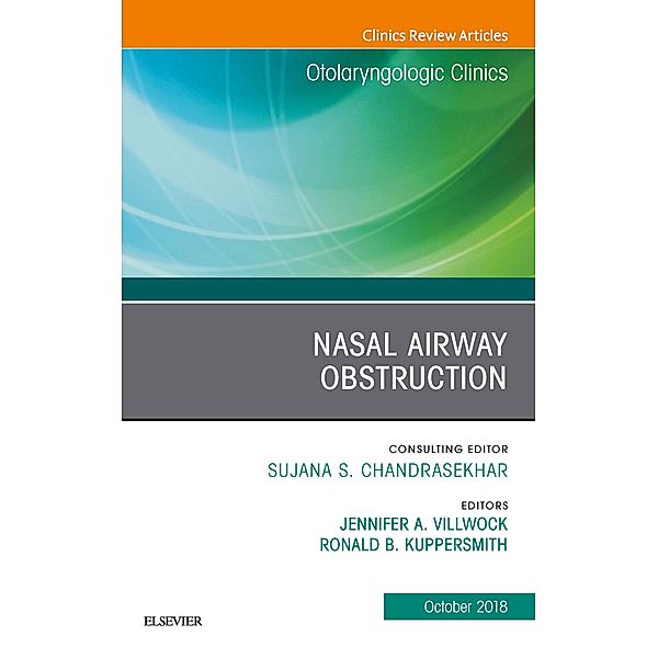 Nasal Airway Obstruction, An Issue of Otolaryngologic Clinics of North America, Ebook, Villwock Jennifer, Ronald B. Kuppersmith