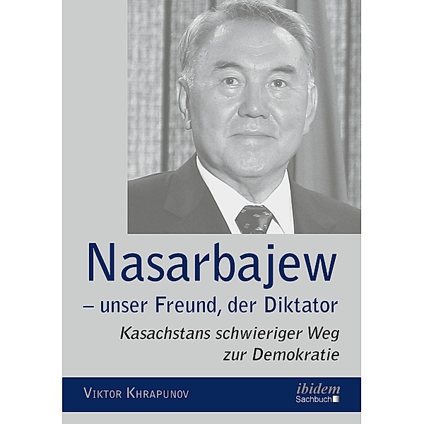 Nasarbajew - unser Freund, der Diktator, Viktor Khrapunov