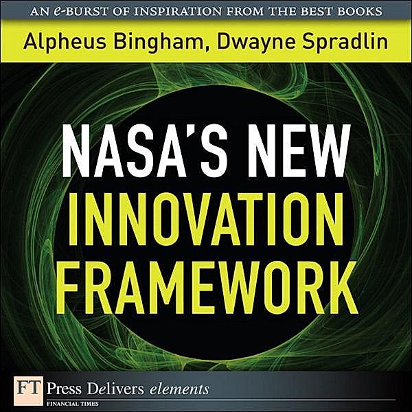 NASA's New Innovation Framework, Alpheus Bingham, Dwayne Spradlin