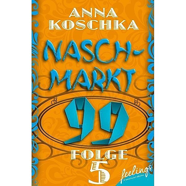 Naschmarkt 99 - Folge 5 / Naschmarkt 99 Bd.5, Anna Koschka