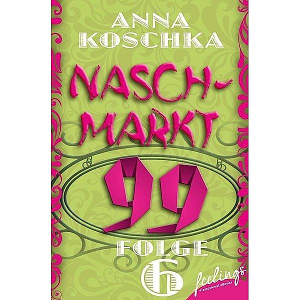 Naschmarkt 99 - Folge 6 / Naschmarkt 99 Bd.6, Anna Koschka