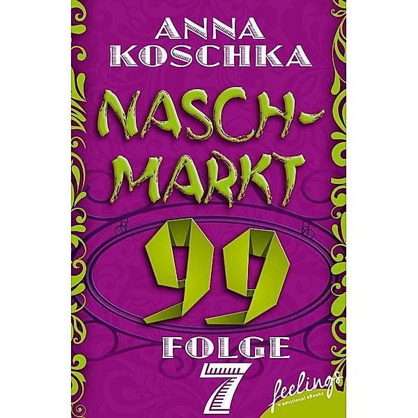 Naschmarkt 99 - Folge 7 / Naschmarkt 99 Bd.7, Anna Koschka