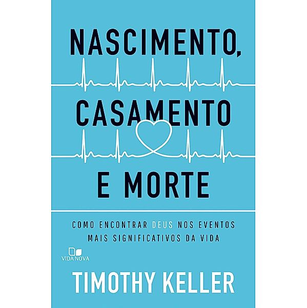 Nascimento, casamento e morte, Timothy Keller