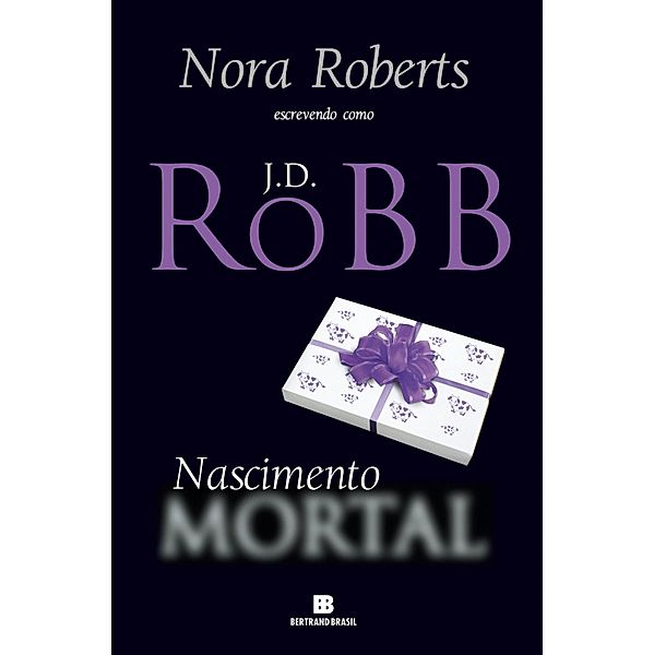 Nascimento mortal / Mortal Bd.23, J. D. Robb