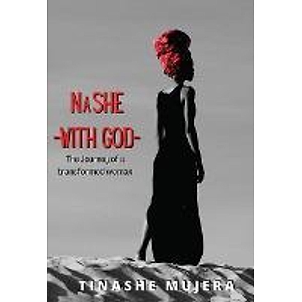 Nashe (With God), Tinashe Mujera