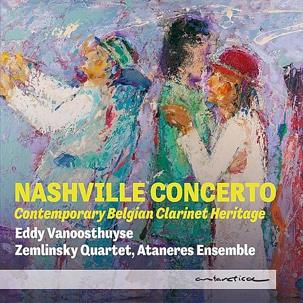 Nashville Concerto - Contemporary Belgian Clarinet Heritage, Vanoosthuyse, Zemlinsky Quartet, Atanres Ensemble