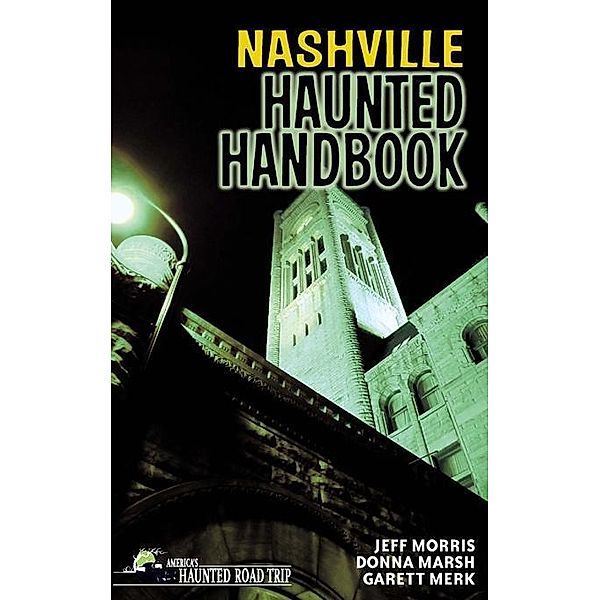 Nashville Haunted Handbook / America's Haunted Road Trip, Donna Marsh, Jeff Morris