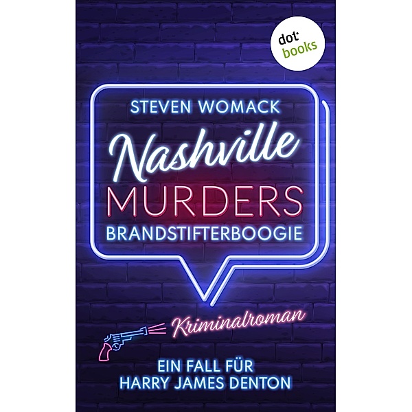 Nashville Murders - Brandstifterboogie / Ein Fall für Harry James Denton Bd.2, Steven Womack