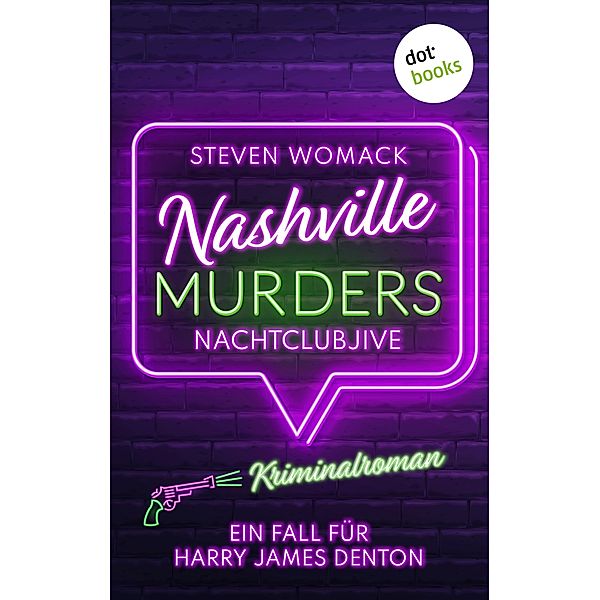 Nashville Murders - Nachtclubjive / Ein Fall für Harry James Denton Bd.3, Steven Womack