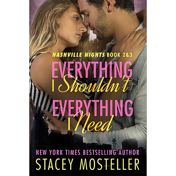 Nashville Nights: Everything I Shouldn't / Everything I Need (Nashville Nights), Stacey Mosteller