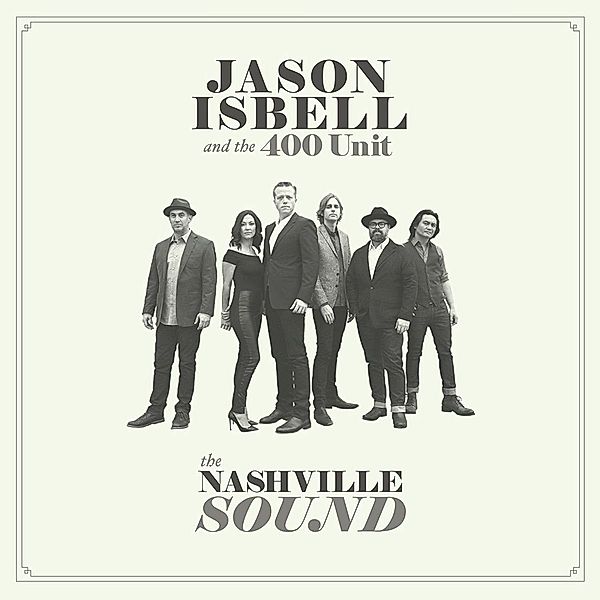 Nashville Sound, Jason And The 400 Unit Isbell