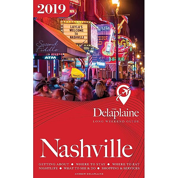 Nashville - The Delaplaine 2019 Long Weekend Guide, Andrew Delaplaine