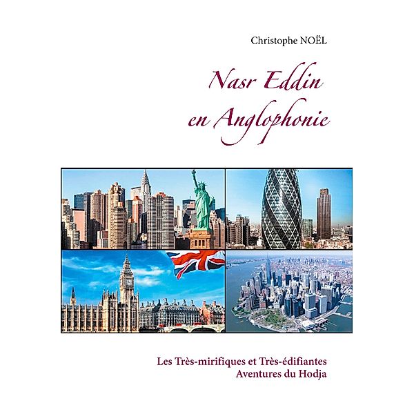 Nasr Eddin en Anglophonie / Les Très-Mirifiques et Très-Édifiantes Aventures du Hodja Nasr Eddin Bd.5, Christophe Noël