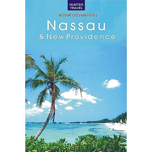 Nassau & New Providence Island / Hunter Publishing, Blair Howard