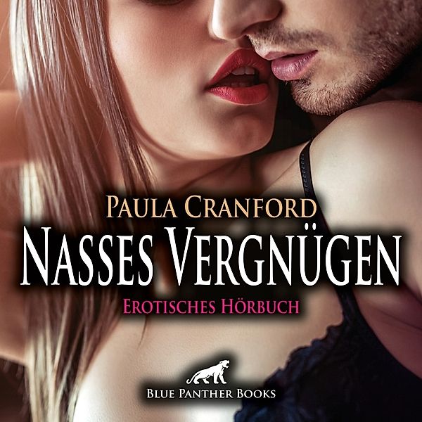 Nasses Vergnügen | Erotische Geschichte Audio CD,Audio-CD, Paula Cranford