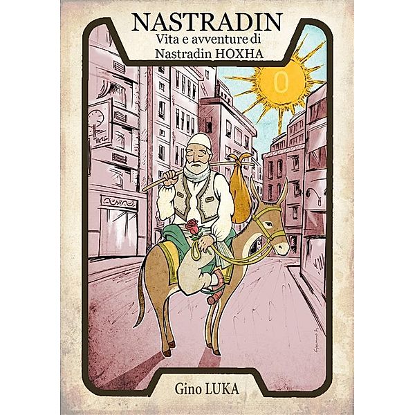 Nastradin: Vita e avventure di Nastradin Hoxha, Gino Luka