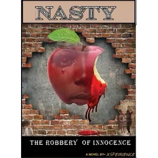 Nasty The Robbery Of Innocence (Nasty The Robbery Of Innocence 1, #1) / Nasty The Robbery Of Innocence 1, Xspeirience