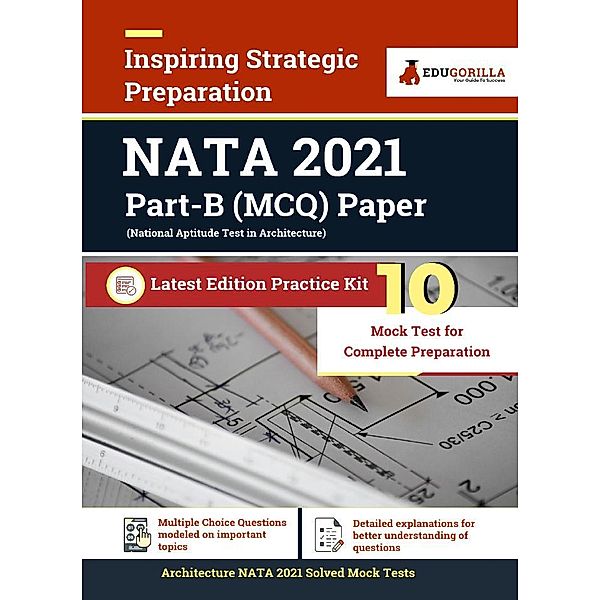 NATA Architechture Entrance Exam 2021 | 10 Full-length Mock tests (Solved) | Latest Edition as per National Aptitute Test Syllabus, EduGorilla Prep Experts