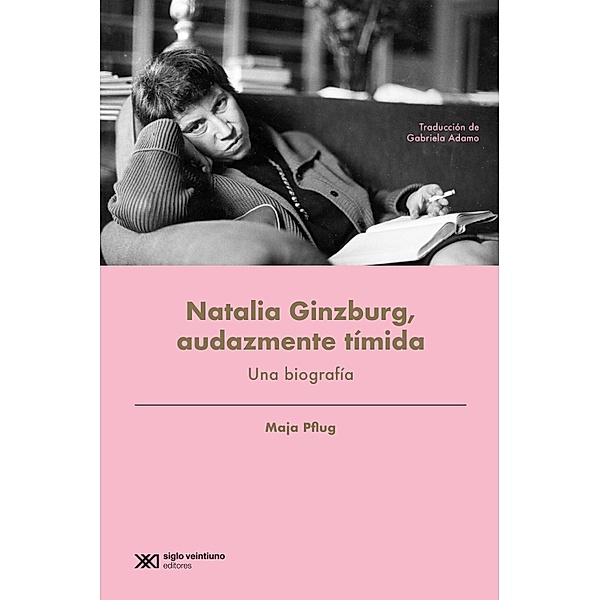 Natalia Ginzburg, audazmente tímida / Biografías, Maja Pflug