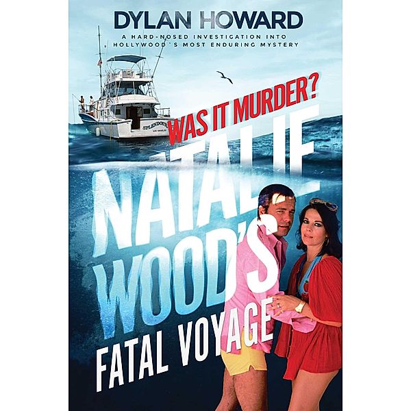 Natalie Wood's Fatal Voyage, Dylan Howard