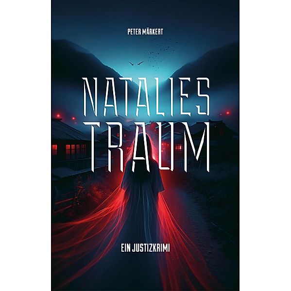Natalies Traum / Ein Marie-Marler-Justizkrimi Bd.6, Peter Märkert