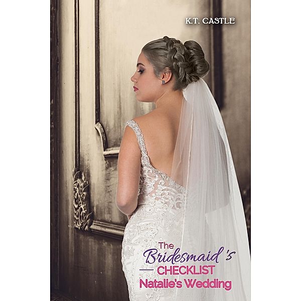 Natalie's Wedding (The Bridesmaid's Checklist series), K. T. Castle