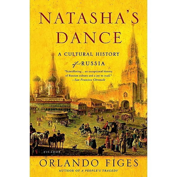 Natasha's Dance: A Cultural History of Russia, Orlando Figes