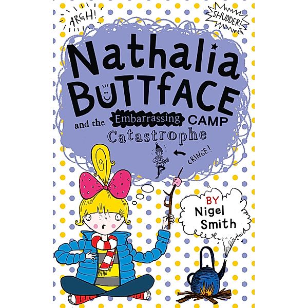 Nathalia Buttface and the Embarrassing Camp Catastrophe / Nathalia Buttface, Nigel Smith