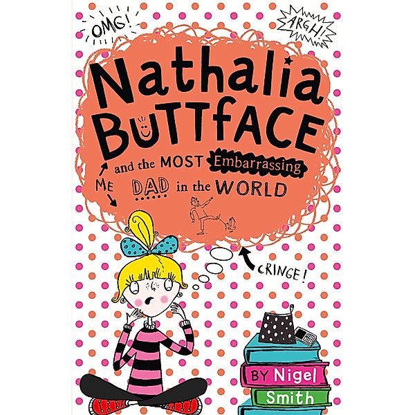 Nathalia Buttface and the Most Embarrassing Dad in the World / Nathalia Buttface, Nigel Smith