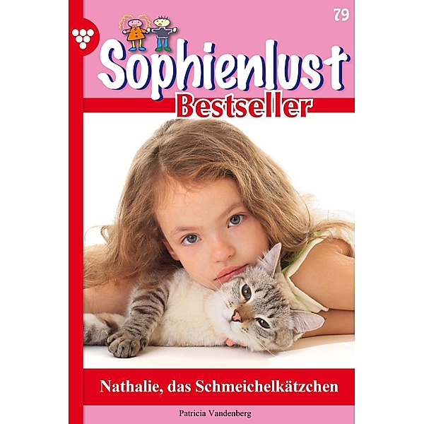 Nathalie, das Schmeichelkätzchen / Sophienlust Bestseller Bd.79, Patricia Vandenberg