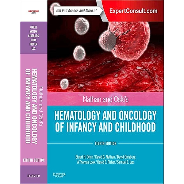 Nathan and Oski's Hematology and Oncology of Infancy and Childhood E-Book, Stuart H. Orkin, David G. Nathan, David Ginsburg, A. Thomas Look, David E. Fisher, Samuel Lux