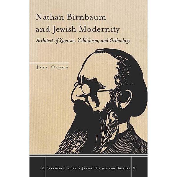 Nathan Birnbaum and Jewish Modernity / Stanford Studies in Jewish History and Culture, Jess Olson