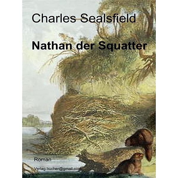 Nathan der Squatter, Charles Sealsfield